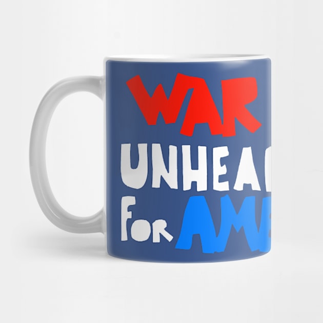 WAR IS UNHEALTHY FOR AMERICA by truthtopower